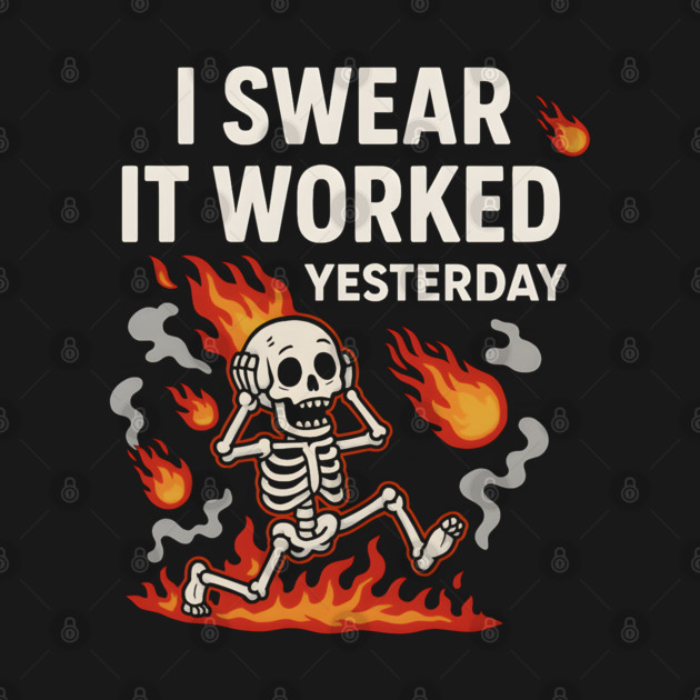 I Swear It Worked Yesterday – Funny Debugging Skeleton by MakerMind8.2