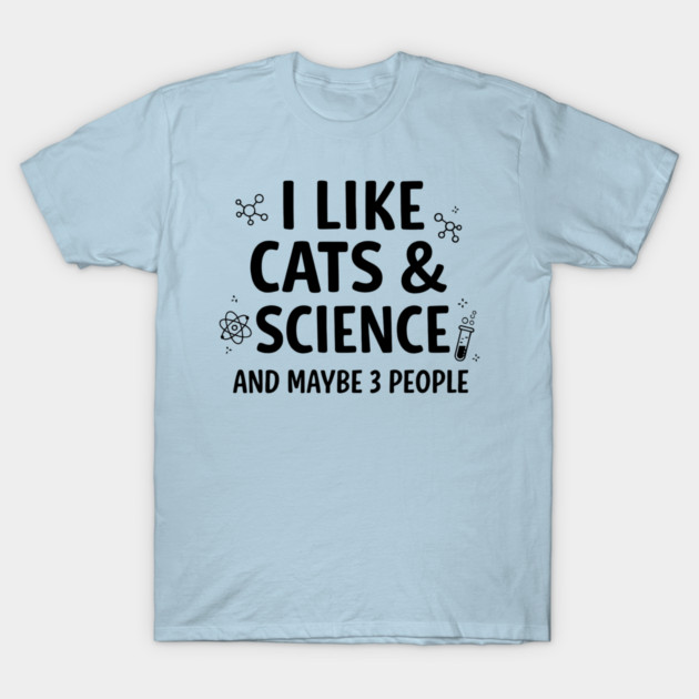 I Like Cats and Science T-Shirt by Champanie's Store