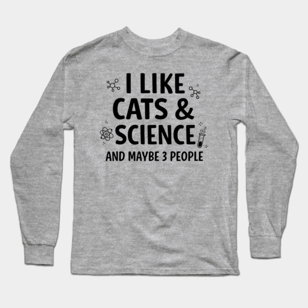 I Like Cats and Science Long Sleeve T-Shirt by Champanie's Store