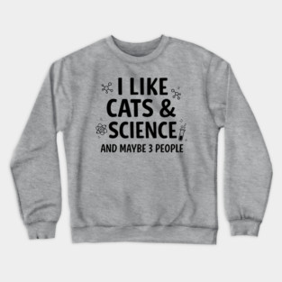 I Like Cats and Science Crewneck Sweatshirt