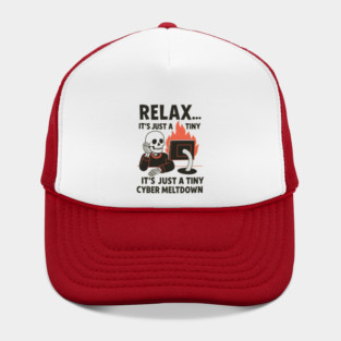 Relax It’s Just a Tiny Cyber Meltdown – Funny IT Skeleton Hat