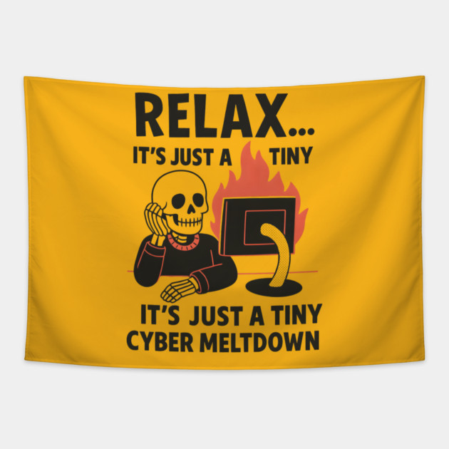 Relax It’s Just a Tiny Cyber Meltdown – Funny IT Skeleton Tapestry by MakerMind8.2
