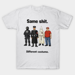 Same-Shit-Different-Costume T-Shirt