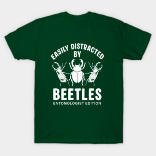 Easily Distracted By Beetles - Funny Entomologist & Bug Lover Gift T-Shirt