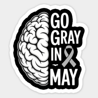 Go Gray In May Brain Cancer Tumor Awareness Grey Ribbon Sticker