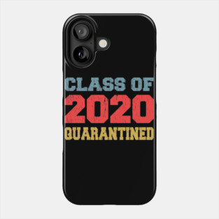 CLASS OF 2020 GRADUATION Quarantine Senior College Phone Case