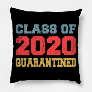 CLASS OF 2020 GRADUATION Quarantine Senior College Pillow