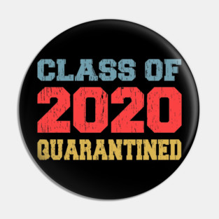 CLASS OF 2020 GRADUATION Quarantine Senior College Pin