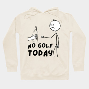 Funy Golf LoverNo Golf Today Hoodie
