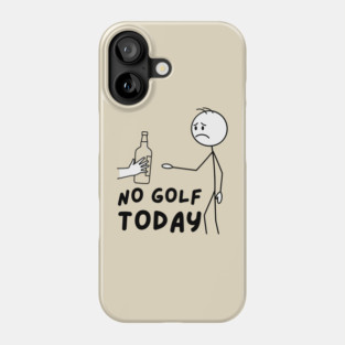 Funy Golf LoverNo Golf Today Phone Case