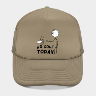Funy Golf LoverNo Golf Today Hat