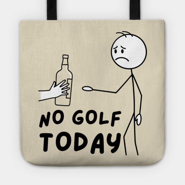 Funy Golf LoverNo Golf Today Tote by The WYLD Tribe
