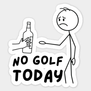 Funy Golf LoverNo Golf Today Sticker