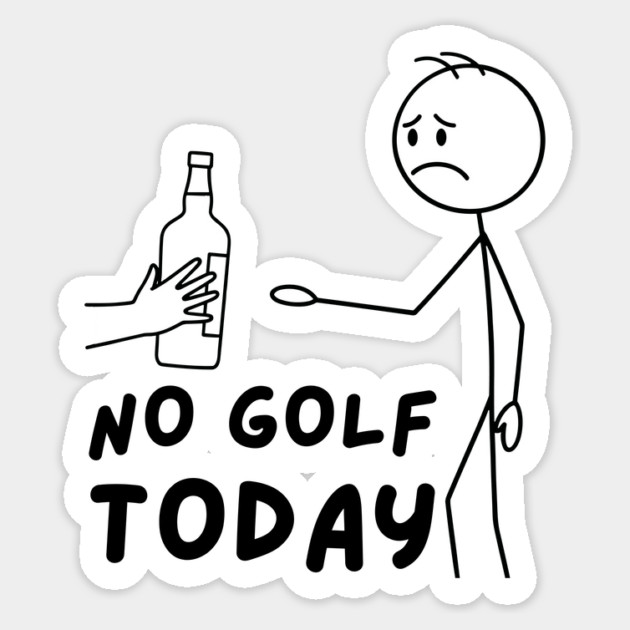 Funy Golf LoverNo Golf Today Sticker by The WYLD Tribe