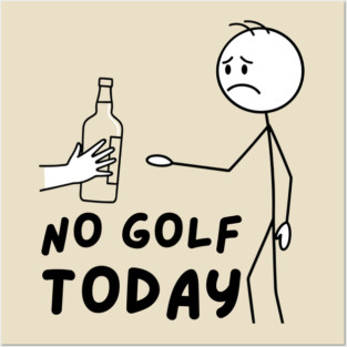 Funy Golf LoverNo Golf Today Posters and Art
