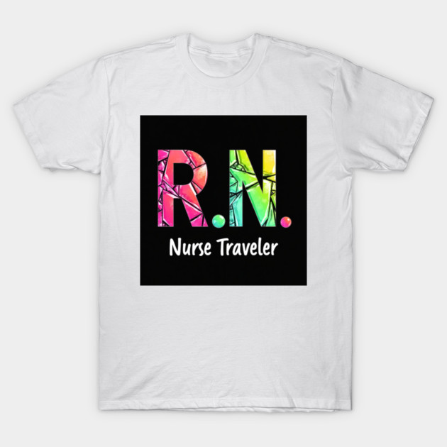 RN Nurse Traveler T-Shirt by dr_creative_designs