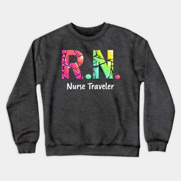 RN Nurse Traveler Crewneck Sweatshirt by dr_creative_designs