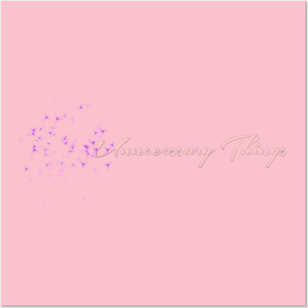 Unnecessary Things - Cursive Wall Art by Lou Johnson