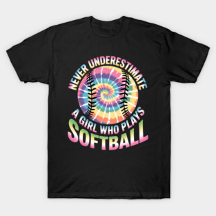 Never Underestimate A Girl Who Plays Softball Women Girls T-Shirt