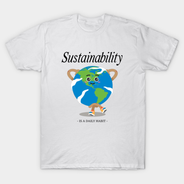 Sustainability Is a Daily Habit Eco Friendly Lifestyle T-Shirt by Lamount Tees