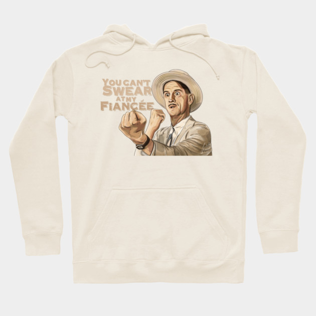 O Brother Where Art Thou: You Can't Swear At My Fiancée Hoodie by 51Deesigns