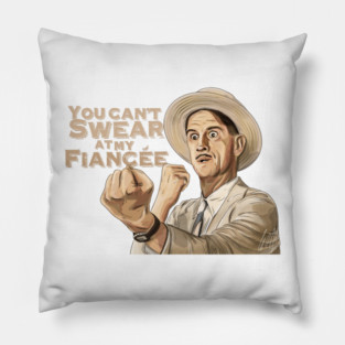 O Brother Where Art Thou: You Can't Swear At My Fiancée Pillow