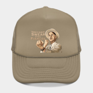 O Brother Where Art Thou: You Can't Swear At My Fiancée Hat