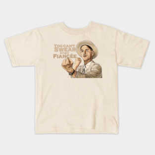 O Brother Where Art Thou: You Can't Swear At My Fiancée Kids T-Shirt