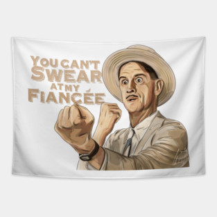O Brother Where Art Thou: You Can't Swear At My Fiancée Tapestry