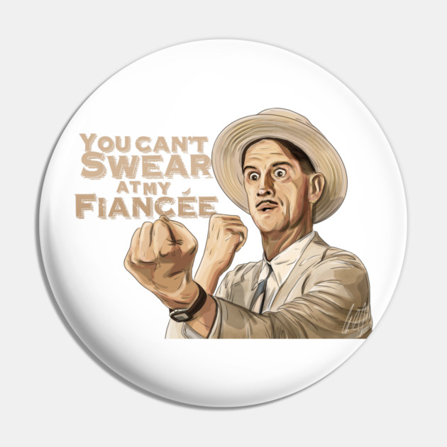 O Brother Where Art Thou: You Can't Swear At My Fiancée Pin by 51Deesigns