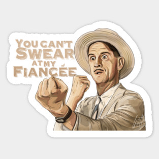 O Brother Where Art Thou: You Can't Swear At My Fiancée Magnet