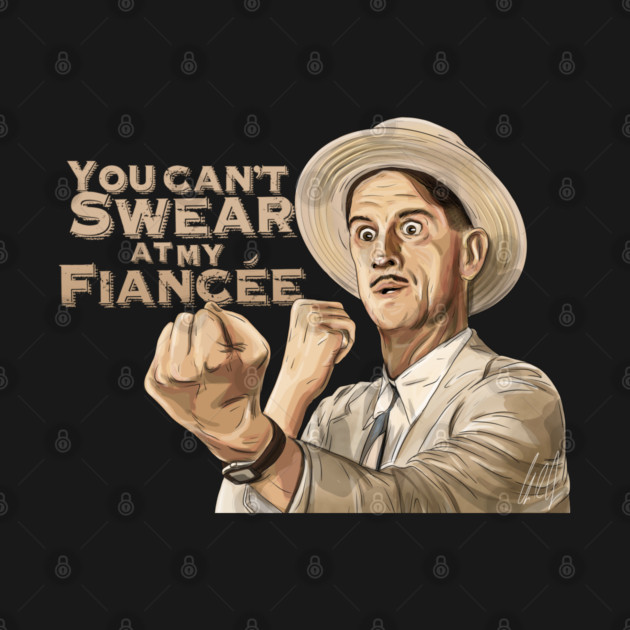 O Brother Where Art Thou: You Can't Swear At My Fiancée by 51Deesigns