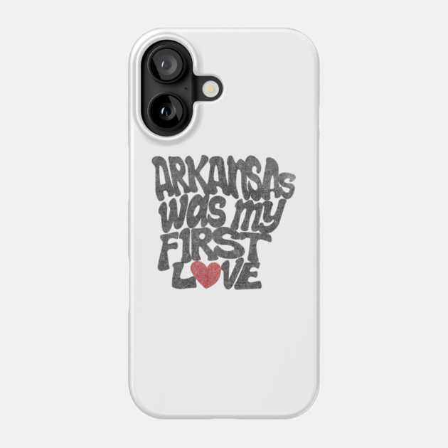 Arkansas Was My First Love Phone Case by rt-shirts