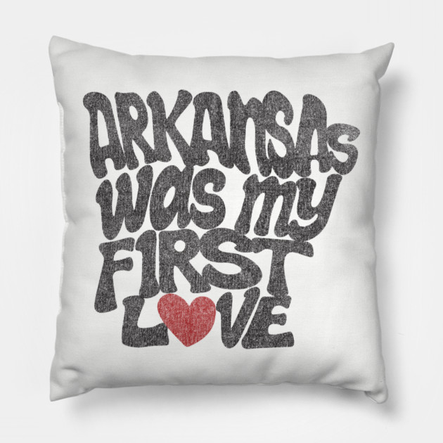 Arkansas Was My First Love Pillow by rt-shirts