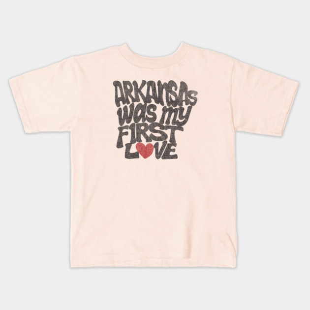 Arkansas Was My First Love Kids T-Shirt by rt-shirts