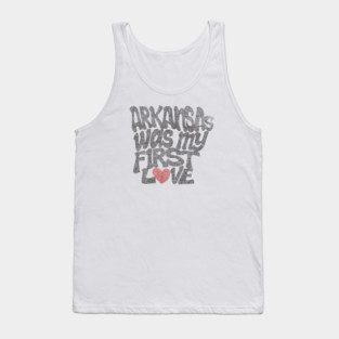 Arkansas Was My First Love Tank Top