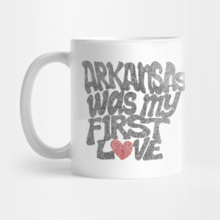 Arkansas Was My First Love Mug