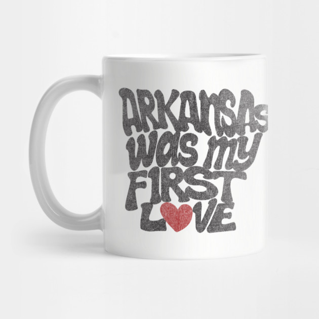 Arkansas Was My First Love by rt-shirts