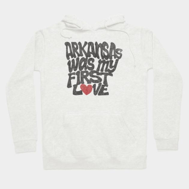 Arkansas Was My First Love Hoodie by rt-shirts