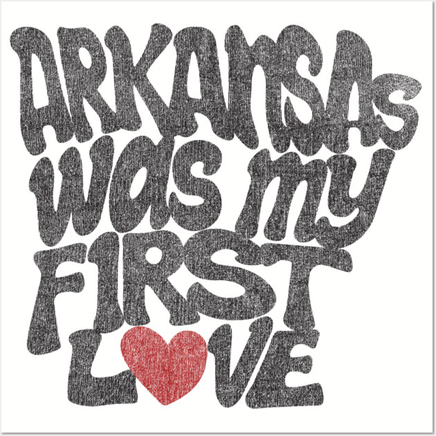 Arkansas Was My First Love Wall Art by rt-shirts