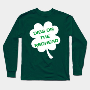Dibs On The Redhead Long Sleeve T-Shirt