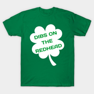Dibs On The Redhead T-Shirt