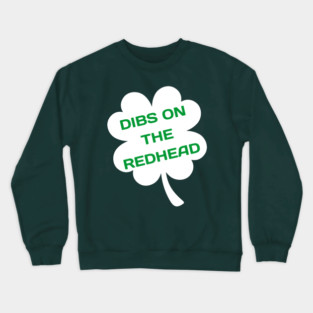 Dibs On The Redhead Crewneck Sweatshirt