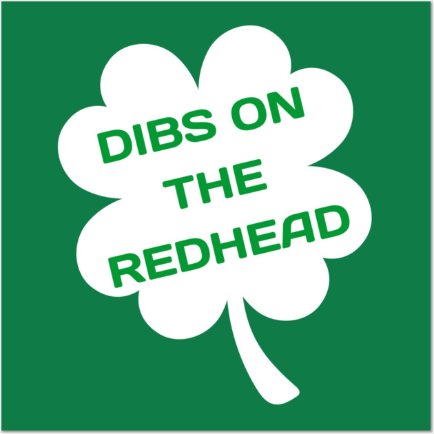 Dibs On The Redhead Wall Art by Creatifly Graphic Tees