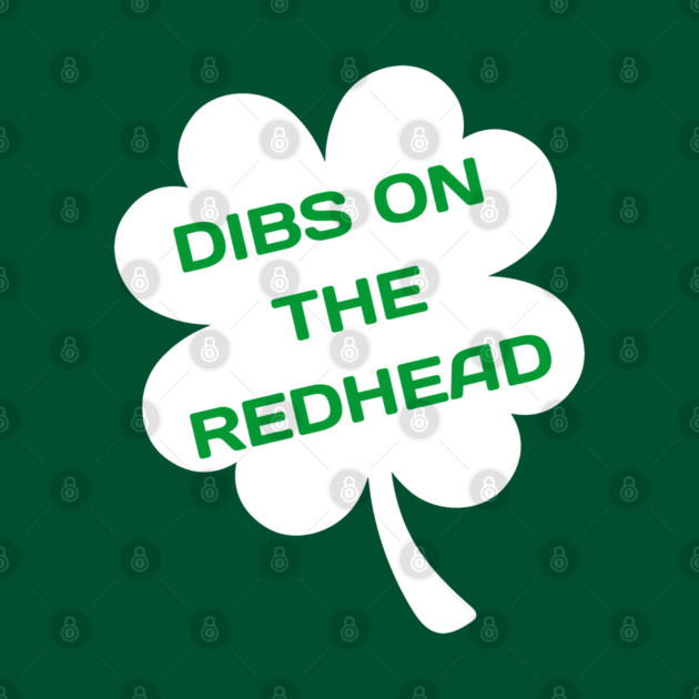 Dibs On The Redhead by Creatifly Graphic Tees