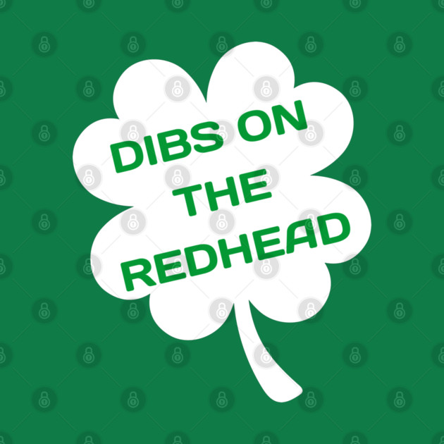 Dibs On The Redhead by Creatifly Graphic Tees