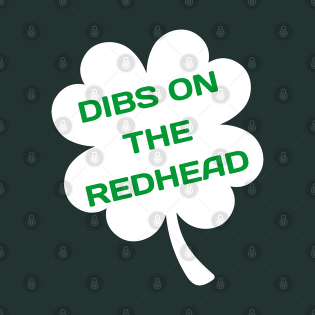 Dibs On The Redhead by Creatifly Graphic Tees