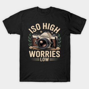 ISO High Worries Low Photography Funny Photographer T-Shirt
