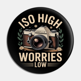 ISO High Worries Low Photography Funny Photographer Pin