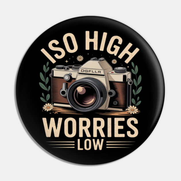 ISO High Worries Low Photography Funny Photographer Pin by Ink Lines